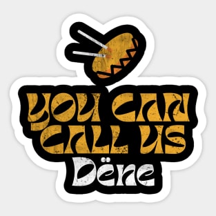 You can call us Dëne Design Sticker